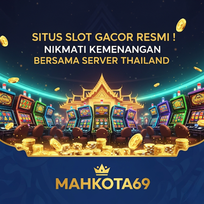 MAHKOTA69 | Situs Slot Gacor Resmi ! Nikmati Kemenangan Bersama Server Thailand